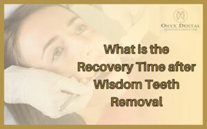 Recovery Time after Wisdom Teeth Removal
